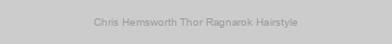 Chris Hemsworth Thor Ragnarok Hairstyle